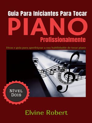cover image of Guia Para Iniciantes Para Tocar Piano Profissionalmente